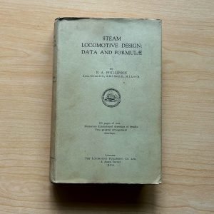 STEAM LOCOMOTIVE DESIGN: DATA AND FORMULA by E.A. PHILLIPSON