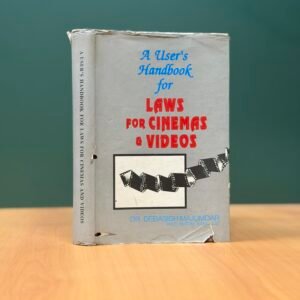 A User's Handbook for Laws for Cinemas and Videos by Dr. Debasish Majumdar