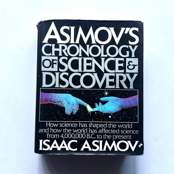ASIMOVS CHRONOLOGY OF SCIENCE & DISCOVERY BY ISAAC ASIMOV