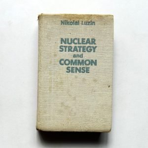 NUCLEAR STRATEGY AND COMMON SENSE BY NIKOLAI LUZIN