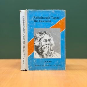 Rabindranath Tagore: The Dramatist By R.N. Roy
