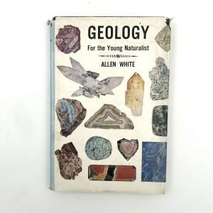 Geology for the Young Naturalist By Allen White