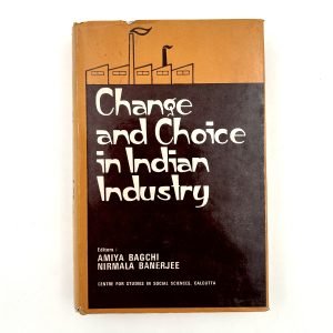 Change and Choice in Indian Industry by Bagchi & Banerjee