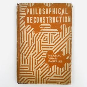 Philosophical Reconstruction by Nikunja Vihari Banerjee