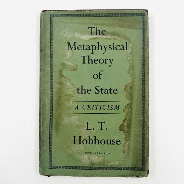 The Metaphysical Theory of the State by L.T. Hobhouse