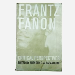 Frantz Fanon – Critical Perspectives