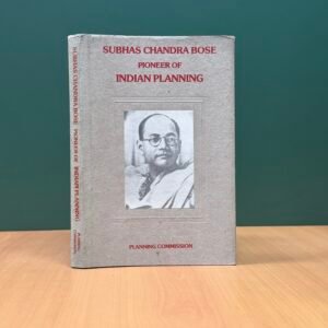 Subhas Chandra Bose: Pioneer of Indian Planning