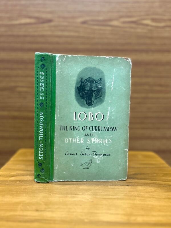 Lobo, The King of Currumpaw and Other Stories by Ernest Seton-Thompson