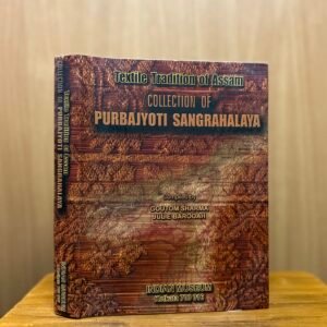 Tradition of Assam: Collection of Purbajyoti Sangrahalaya