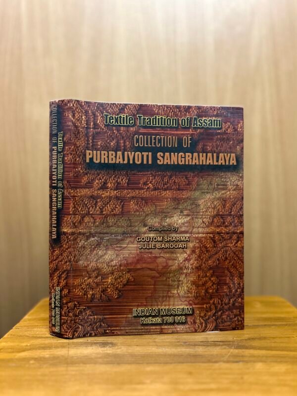 Tradition of Assam: Collection of Purbajyoti Sangrahalaya