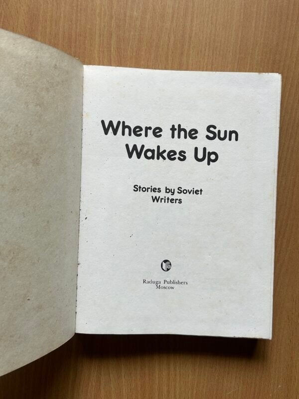Where the Sun Wakes Up - Stories by Soviet Writers - Image 4