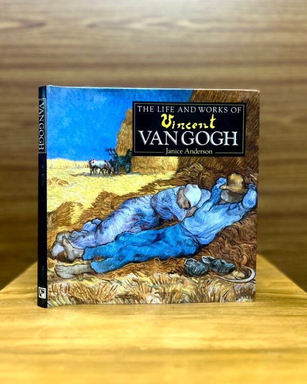 The Life and Works of Vincent van Gogh - Janice Anderson
