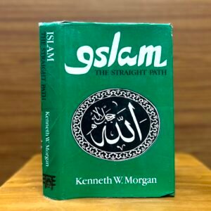 Islam: The Straight Path - Kenneth W. Morgan