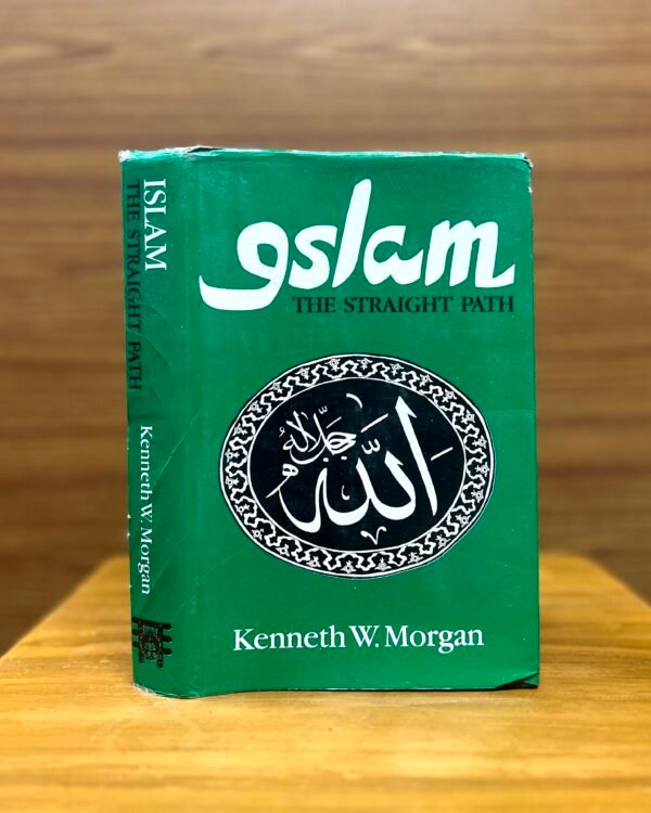 Islam: The Straight Path - Kenneth W. Morgan