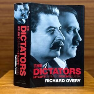 The Dictators: Hitler’s Germany and Stalin’s Russia  - Richard Overy
