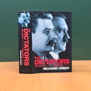 The Dictators: Hitler’s Germany and Stalin’s Russia  - Richard Overy