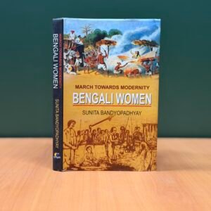 March Towards Modernity: Bengali Women - Sunita Bandyopadhyay