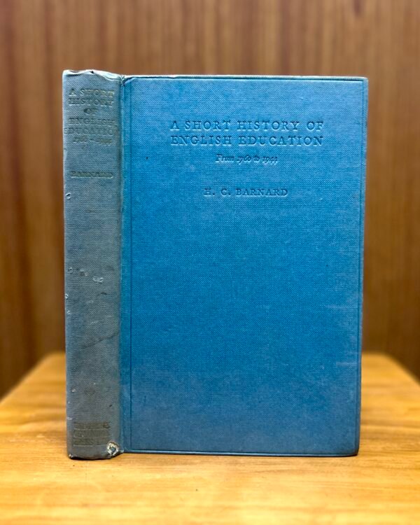 A Short History of English Education (from 1760–1944)  - H. C. Barnard