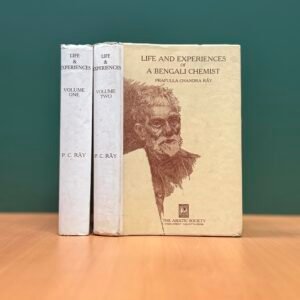 Life and Experiences of a Bengali Chemist — Two Volumes - Prafulla Chandra Ray