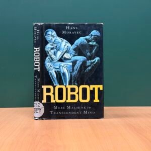 Robot: Mere Machine to Transcendent Mind - Hans Moravec
