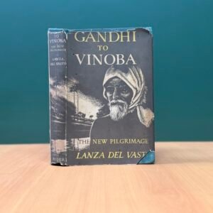 Gandhi to Vinoba: The New Pilgrimage - Lanza del Vasto