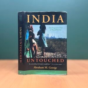 India Untouched (The Forgotten Face of Rural Poverty) - Abraham M. George