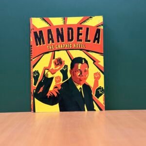 Mandela: The Graphic Novel - Nelson Mandela Centre of Memory · Umlando Wezithombe