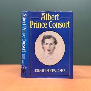 Albert: Prince Consort - Robert Rhodes James