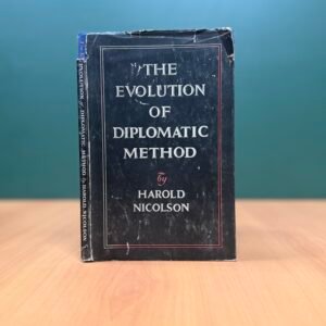 The Evolution of Diplomatic Method  - Harold Nicolson