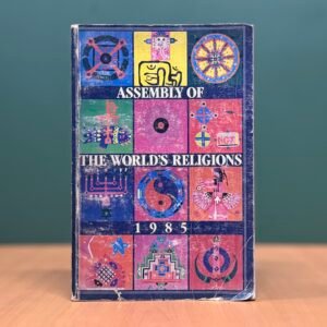 Assembly of the World’s Religions 1985 – A Report  - M. Darrol Bryant John Maniatis Tyler Hendricks