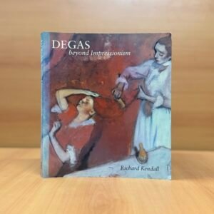 Degas: Beyond Impressionism  - Richard Kendall