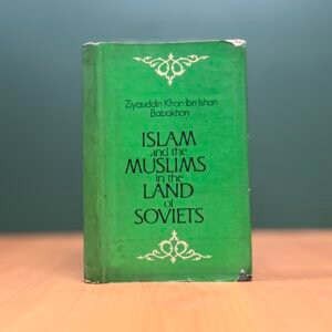 Islam and the Muslims in the Land of Soviets  - Ziyauddin Khan ibn Ishan Babakhan