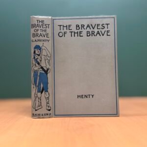 The Bravest of the Brave - G. A. Henty