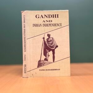 Gandhi and Indian Independence  - Padma Ramakrishnan
