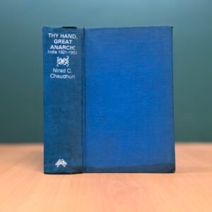 Thy Hand, Great Anarch!  - Nirad C. Chaudhuri