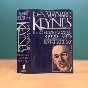 John Maynard Keynes: The Economist as Saviour (1920–1937)  - Robert Skidelsky