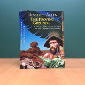 The Proving Grounds  -  Benedict Allen