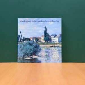 Claude Monet: Paintings of the Seine and the Sea