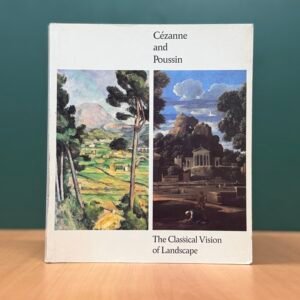 Cézanne and Poussin: The Classical Vision of Landscape  -  Richard Verdi