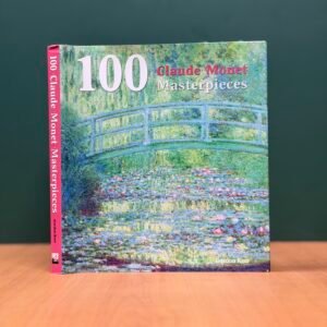 100 Claude Monet Masterpieces  - Gordon Kerr