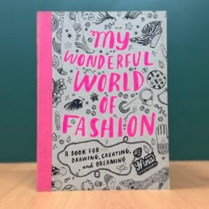 My Wonderful World of Fashion  -  Nina Chakrabarti