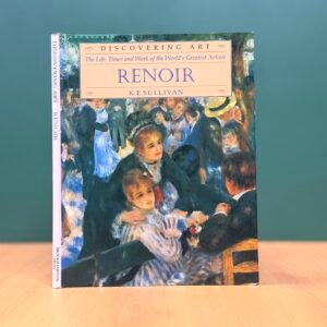 Renoir – The Life, Times and Work of the World’s Greatest Artists