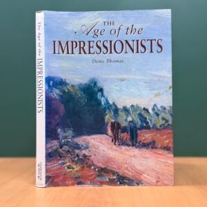 The Age of the Impressionists  - Denis Thomas