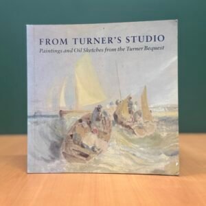 From Turner’s Studio: Paintings and Oil Sketches from the Turner Bequest
