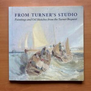 From Turner’s Studio: Paintings and Oil Sketches from the Turner Bequest