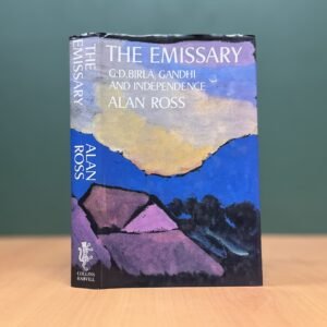 The Emissary: G. D. Birla, Gandhi and Independence    -  Alan Ross
