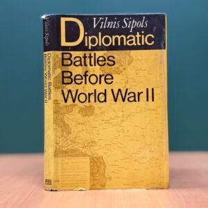 Diplomatic Battles Before World War II  -  Vilnis Sipols