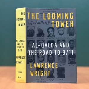 The Looming Tower: Al-Qaeda and the Road to 9/11  - Lawrence Wright