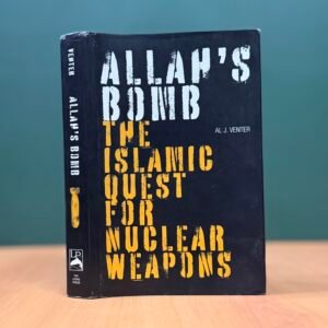 Allah's Bomb: The Islamic Quest for Nuclear Weapons  -  Al J. Venter