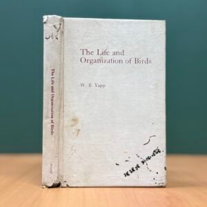 The Life and the Organization of Birds - W. B. Yapp